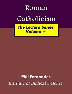 Roman Catholocism by Phil Fernandes