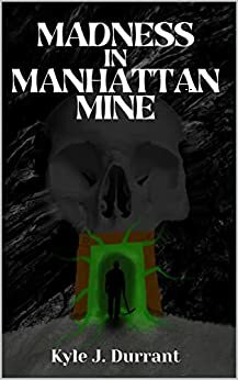 Madness In Manhattan Mine by Kyle J. Durrant