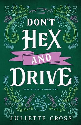 Don't Hex and Drive by Juliette Cross