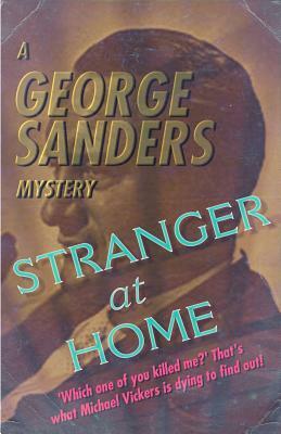 Stranger at Home: A George Sanders Mystery by George Sanders