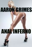 Anal Inferno by Aaron Grimes