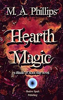 Hearth Magic by M.A. Phillips