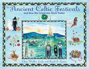 The Ancient Celtic Festivals: and How We Celebrate Them Today by Frank E. Gerace, Clare Walker Leslie
