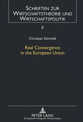 Real Convergence in the European Union: An Empirical Analysis by Christian Schmidt