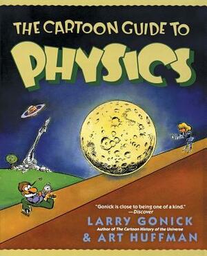 The Cartoon Guide to Physics by Larry Gonick