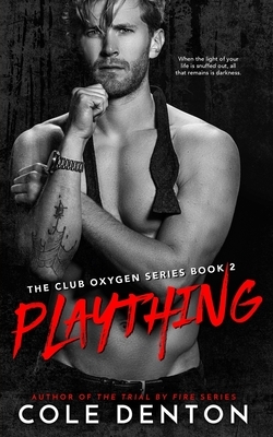 Plaything: The Club Oxygen Series Book Two by Cole Denton