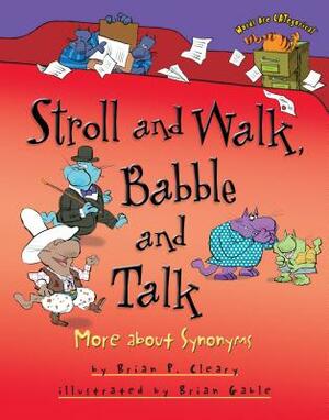 Stroll and Walk, Babble and Talk: More about Synonyms by Brian P. Cleary