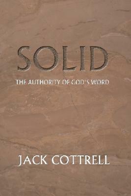 Solid: The Authority of God's Word by Jack Cottrell