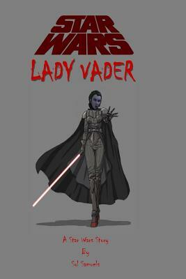 Star Wars: Lady Vader by Sol Samuels