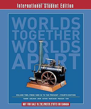 Worlds Together: A History of the World: From 1000 Ce to the Present by Robert L. Tignor