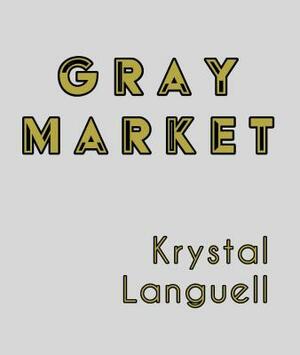Gray Market by Krystal Languell