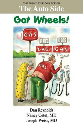 The Auto Side: Got Wheels!: The Funny Side Collection by Nancy Cetel, Joseph Weiss