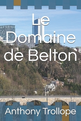 Le Domaine de Belton by Anthony Trollope