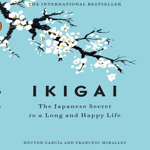 Ikigai: The Japanese Secret to a Long and Happy Life by Héctor García Puigcerver