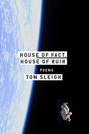 House of Fact, House of Ruin: Poems by Tom Sleigh