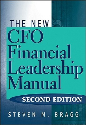 The New CFO Financial Leadership Manual by Steven M. Bragg