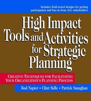 High Impact Tools and Activities for Strategic Planning: Creative Techniques for Facilitating Your Organization's Planning Process by Rod Napier