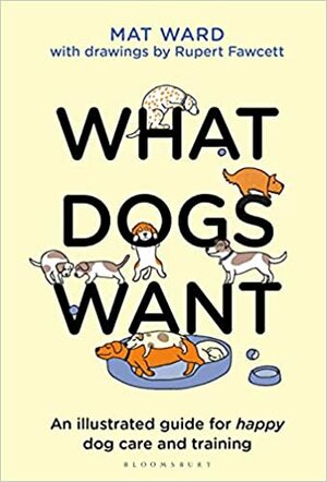 What Dogs Want by Mat Ward