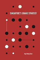 Singapore's Grand Strategy by Cheng Guan Ang