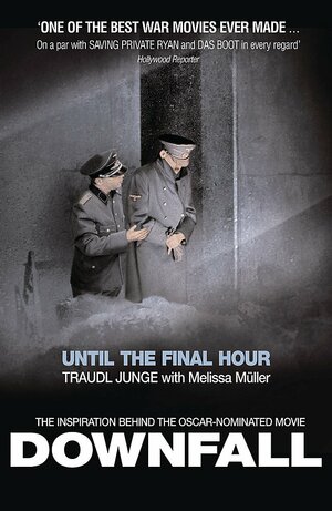 Until The Final Hour by Traudl Junge