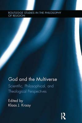 God and the Multiverse: Scientific, Philosophical, and Theological Perspectives by 