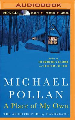 A Place of My Own: The Architecture of Daydreams by Michael Pollan
