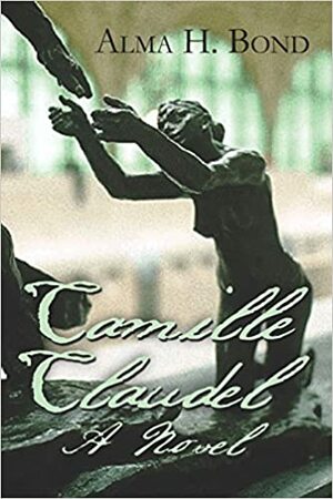 Camille Claudel by Alma H. Bond