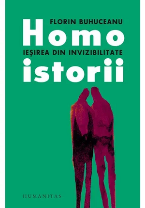 Homoistorii: ieșirea din invizibilitate by Florin Buhuceanu