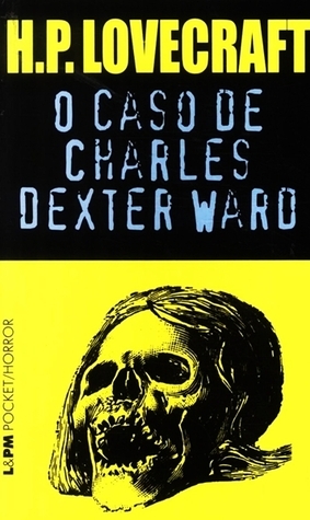 O Caso de Charles Dexter Ward by H.P. Lovecraft