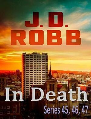 Secrets in Death /Dark in Death / Leverage in Death by J.D. Robb