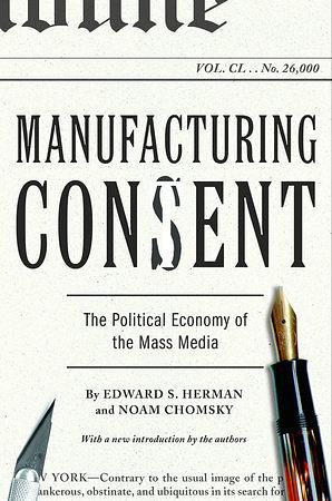 Manufacturing Consent: The Political Economy of the Mass Media by Noam Chomsky, Edward S. Herman
