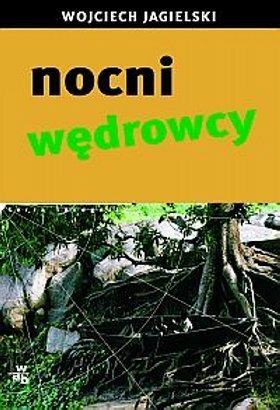 Nocni wędrowcy by Wojciech Jagielski