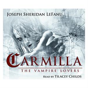 Carmilla: A Vampyre Tale by J. Sheridan Le Fanu