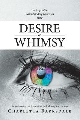 Desire of Whimsy by Charletta Barksdale