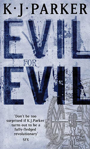 Evil for Evil by K.J. Parker