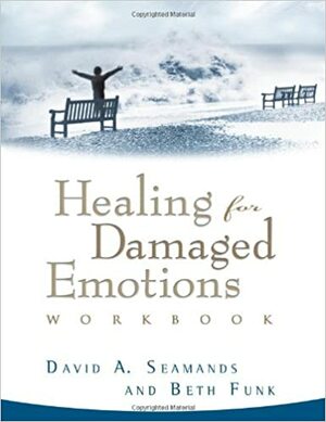 Healing for Damaged Emotions: Workbook by David A. Seamands