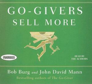 Go-Givers Sell More by John Mann, Bob Burg