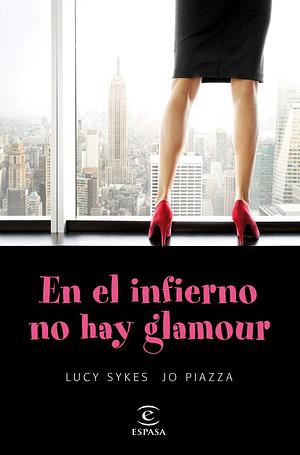 En el infierno no hay glamour by Jo Piazza, Lucy Sykes