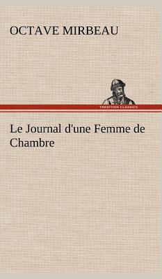 Le Journal d'Une Femme de Chambre by Octave Mirbeau