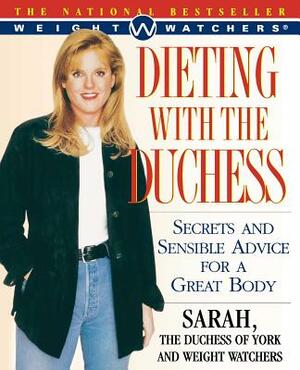 Dieting with the Duchess: Secrets and Sensible Advice for a Great Body by Watchers Weight, Weight Watchers, Sarah Ferguson