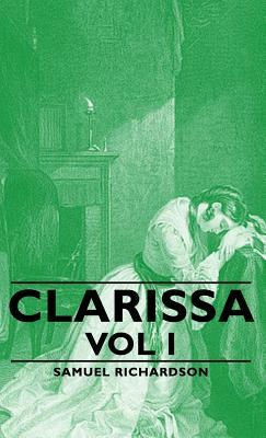 Clarissa - Vol I by Samuel Richardson