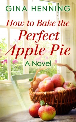 How to Bake the Perfect Apple Pie by Gina Henning