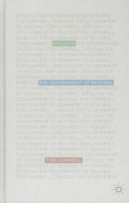 Dyslexia: The Government of Reading by T. Campbell