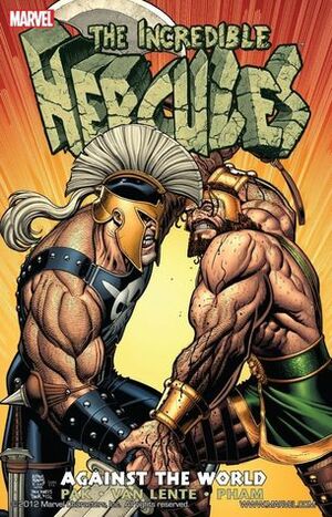 The Incredible Hercules: Against The World by Bob Layton, Reilly Brown, Greg Pak, Khoi Pham, Eric Nguyen, Fred Van Lente