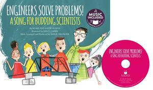 Engineers Solve Problems!: A Song for Budding Scientists by Katie Hoena