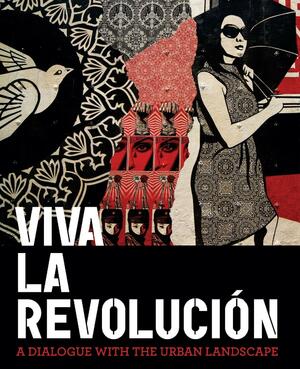 Viva La Revolucion: A Dialogue with the Urban Landscape by Alex Baker, Hugh Marlais Davies, Museum of Contemporary Art San Diego, Museum of Contemporary Art San Diego