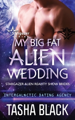 My Big Fat Alien Wedding by Tasha Black