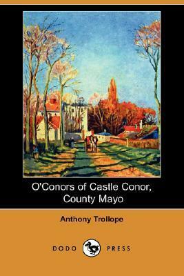 O'Conors of Castle Conor, County Mayo by Anthony Trollope