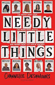 Needy Little Things: The new YA thriller with a twist that will leave you speechless by Channelle Desamours