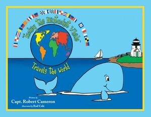 Tuckey the Nantucket Whale Travels the World by Robert Cameron